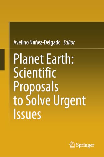 Planet Earth: Scientific Proposals to Solve Urgent Issues