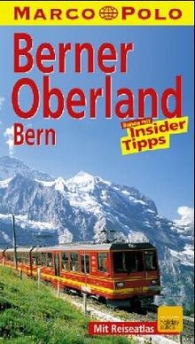 Bern / Berner Oberland. Marco Polo Reiseführer. Reisen mit Insider- Tips