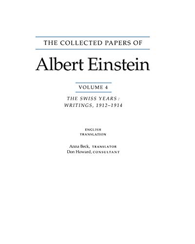 The Collected Papers Of Albert Einstein, Volume 4, The Swiss Years, Writings, 1912-1914, The Swiss Years, Writings, 1912-1914. (English