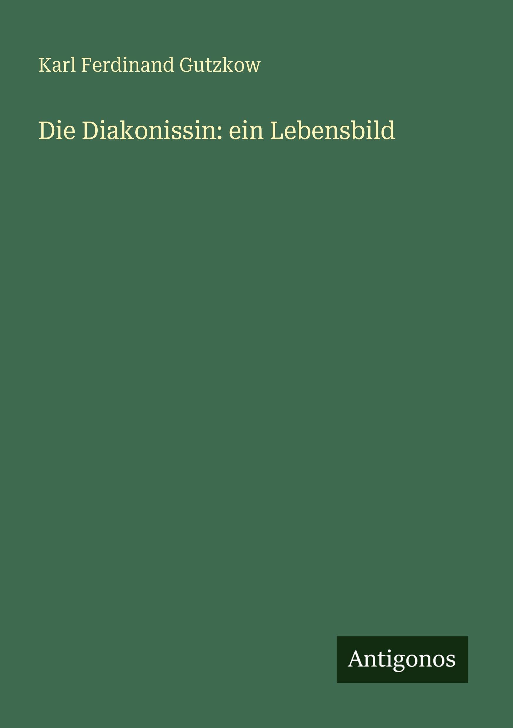 Die Diakonissin: ein Lebensbild