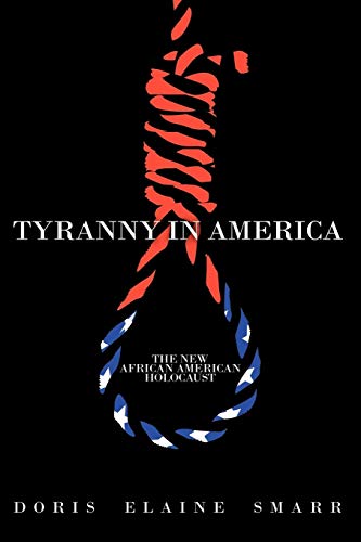Tyranny In America: The New African-American Holocaust