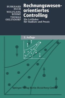 Rechnungswesen-orientiertes Controlling. Ein Leitfaden für Studium und Praxis (Physica-Lehrbuch)