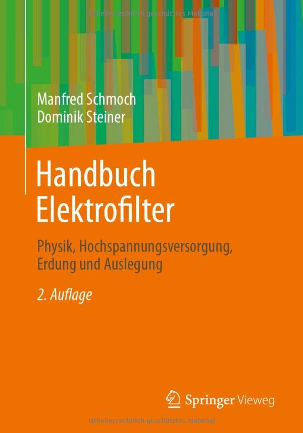 Handbuch Elektrofilter: Physik, Hochspannungsversorgung, Erdung und Auslegung