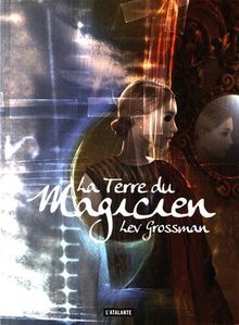 Les magiciens. Vol. 3. La terre du magicien