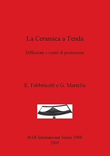 La Ceramica a Tenda: Diffusione e centri di produzione (British Archaeological Reports British Series, Band 1008)