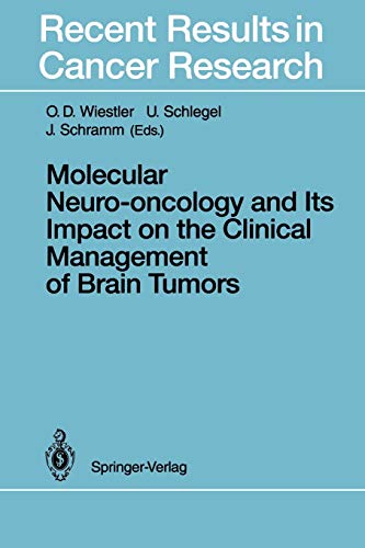 Molecular Neuro-oncology and Its Impact on the Clinical Management of Brain Tumors (Recent Results in Cancer Research, 135, Band 135)