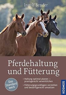 Pferdehaltung und Fütterung: - Haltung optimal planen _ praxisgerecht verwirklichen - Fütterungsgrundlagen verstehen und bedarfsgerecht umsetzen