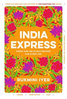 India Express: Featuring easy & delicious one-tin and one-pan vegan, vegetarian & pescatarian recipes