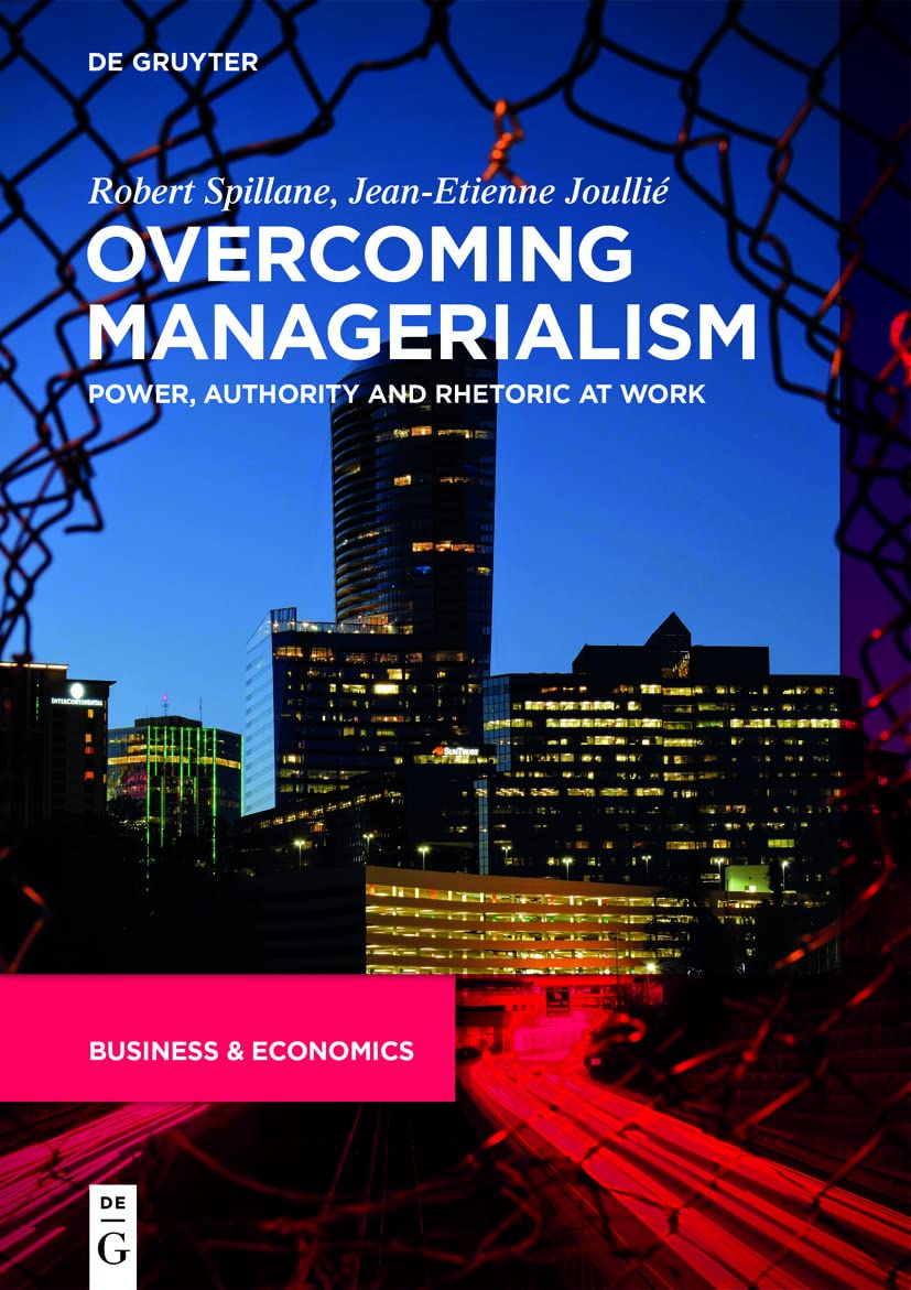 Overcoming Managerialism: Power, Authority and Rhetoric at Work