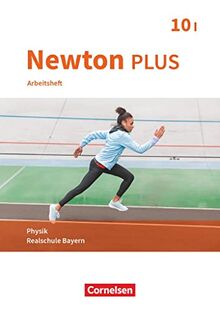 Newton plus - Realschule Bayern - 10. Jahrgangsstufe - Wahlpflichtfächergruppe I: Arbeitsheft mit Lösungen