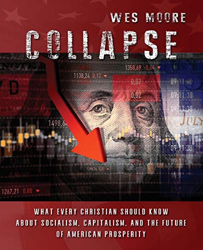 Collapse: What every Christian should know about socialism, capitalism, and the future of American prosperity