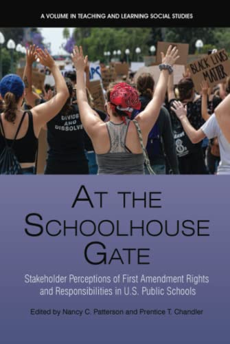 At the Schoolhouse Gate: Stakeholder Perceptions of First Amendment Rights and Responsibilities in U.S. Public Schools (Teaching and Learning Social Studies)