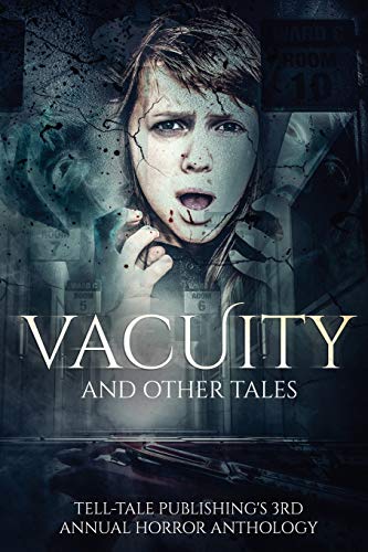 Feind Gottes Vacuity And Other Tales (Tell-Tale Publishing's Annual Horror Anthology, Band 3)