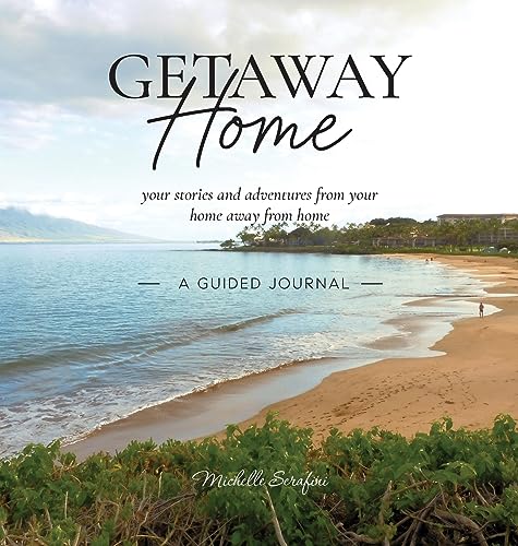Getaway Home: Your stories and adventures from your home away from home --A Guided Journal--