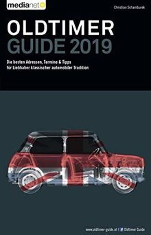 Oldtimer Guide 2019: Die besten Adressen, Termine & Tipps für Liebhaber klassischer automobiler Tradition