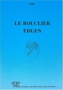 Histoire de Bibracte : Tome 2, Le Bouclier Eduen