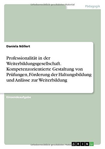 Professionalität in der Weiterbildungsgesellschaft. Kompetenzorientierte Gestaltung von Prüfungen, Förderung der Haltungsbildung und Anlässe zur Weiterbildung
