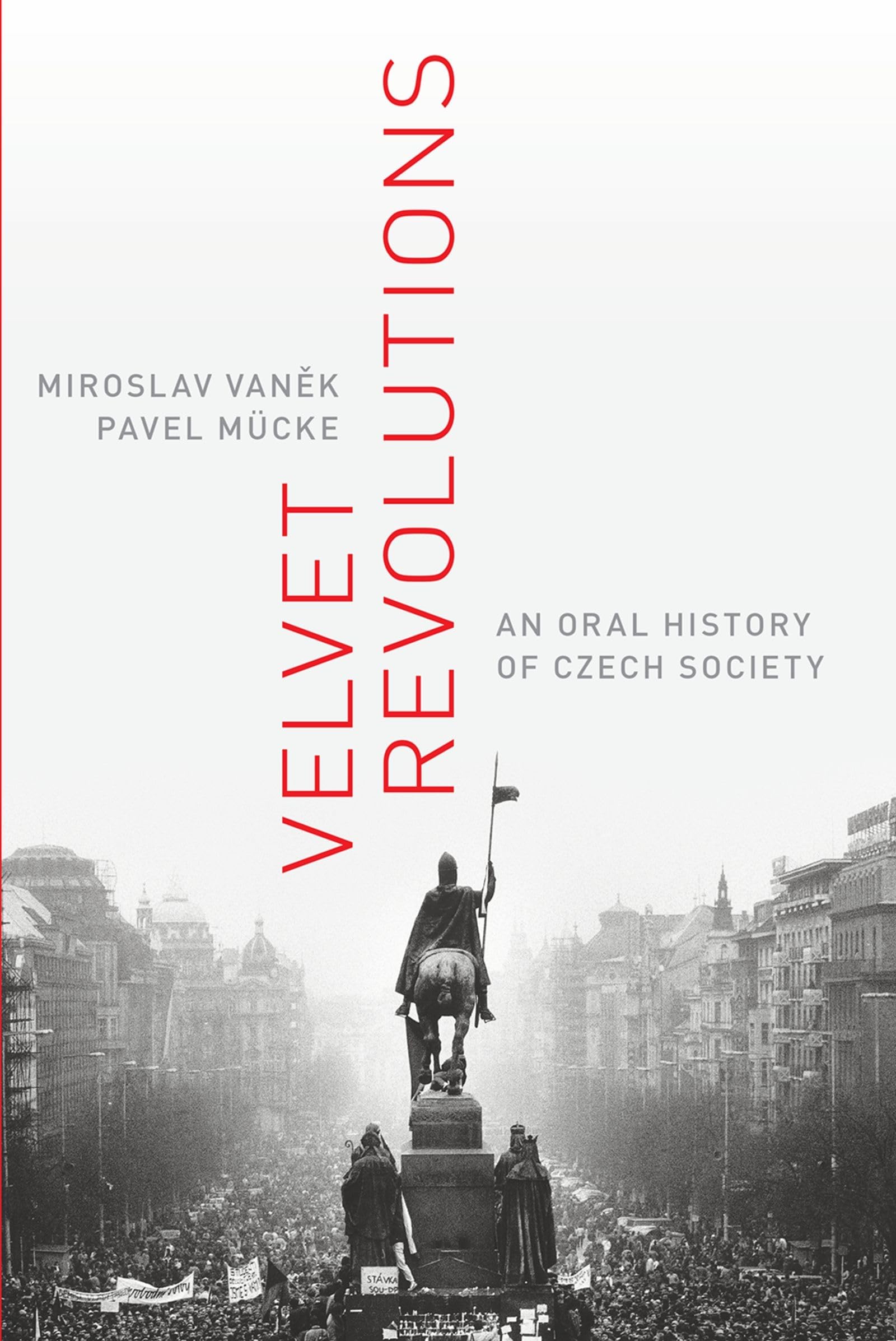 Velvet Revolutions: An Oral History Of Czech Society (Oxford Oral History)