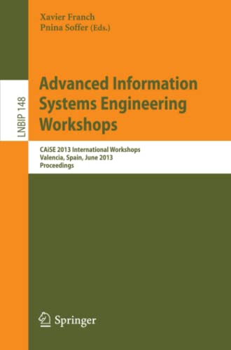 Advanced Information Systems Engineering Workshops: CAiSE 2013 International Workshops, Valencia, Spain, June 17-21, 2013, Proceedings (Lecture Notes in Business Information Processing, Band 148)