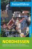 Freizeitführer Nordhessen: Stadt Kassel und die Landkreise Kassel, Werra-Meißner, Waldeck-Frankenberg, Schwalm-Eder und Hersfeld-Rotenburg