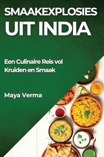 Smaakexplosies uit India: Een Culinaire Reis vol Kruiden en Smaak