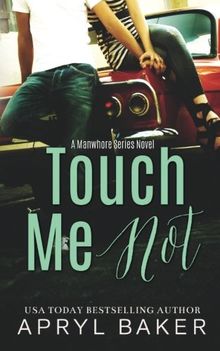 Touch Me Not (The Manwhore Series)