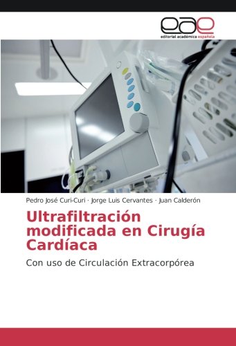 Ultrafiltración modificada en Cirugía Cardíaca: Con uso de Circulación Extracorpórea