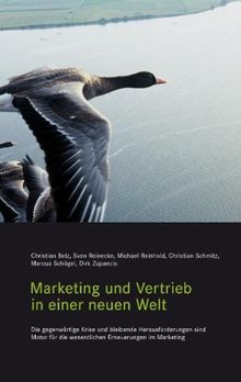 Marketing und Vertrieb in einer neuen Welt: Die gegenwärtige Krise und bleibende Herausforderungen sind Motor für die wesentlichen Erneuerungen im Marketing