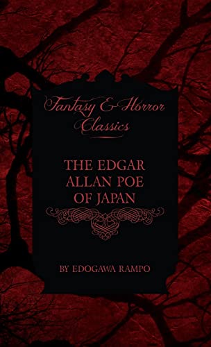 Edgar Allan Poe Of Japan - Some Tales By Edogawa Rampo - With Some Stories Inspired By His Writings (Fantasy And Horror Classics)
