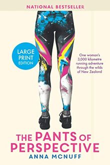 The Pants of Perspective: One woman's 3,000 kilometre running adventure through the wilds of New Zealand: One woman's 3,000 kilometres running ... of New Zealand (Anna's Adventures, Band 1)