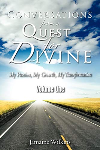 Conversations from a Quest for Divine: My Passion, My Growth, My Transformation Volume One