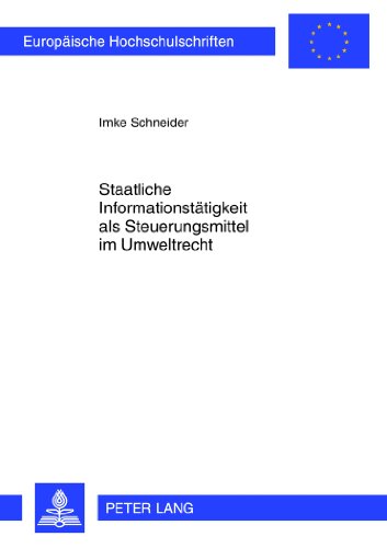 Staatliche Informationstätigkeit als Steuerungsmittel im Umweltrecht (Europäische Hochschulschriften / European University Studies / Publications Universitaires Européennes)