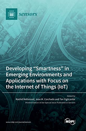 Developing Smartness in Emerging Environments and Applications with Focus on the Internet of Things (IoT)