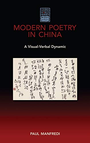 Modern Poetry in China: A Visual-Verbal Dynamic (Cambria Sinophone World)