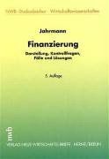 Finanzierung: Darstellung, Kontrollfragen, Fälle und Lösungen