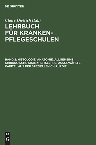 Histologie, Anatomie, allgemeine chirurgische Krankheitslehre, ausgewählte Kapitel aus der speziellen Chirurgie (Lehrbuch für Krankenpflegeschulen)