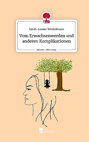 Vom Erwachsenwerden und anderen Komplikationen. Life is a Story - story.one