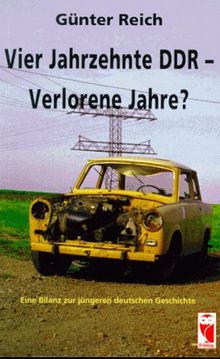 Vier Jahrzehnte DDR: Verlorene Jahre? Eine Bilanz zur jüngeren deutschen Geschichte