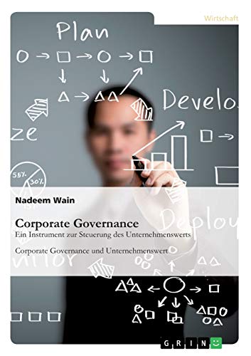 Corporate Governance. Ein Instrument zur Steuerung des Unternehmenswerts: Corporate Governance und Unternehmenswert