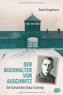 Der Buchhalter von Auschwitz: Die Schuld des Oskar Gröning