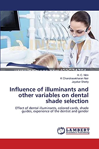 Influence of illuminants and other variables on dental shade selection: Effect of dental illuminants, colored cards, shade guides, experience of the dentist and gender