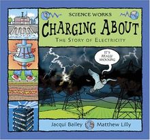 Charging About: The Story of Electricity (Science Works)