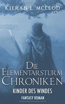 Die Elementarsturm-Chroniken: Die Kinder des Windes: Fantasy Roman
