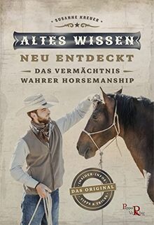 Altes Wissen - neu entdeckt: Das Vermächtnis wahrer Horsemanship von Kreuer, Susanne | Buch | Zustand sehr gut