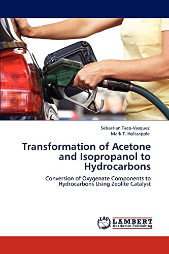 Transformation of Acetone and Isopropanol to Hydrocarbons: Conversion of Oxygenate Components to Hydrocarbons Using Zeolite Catalyst
