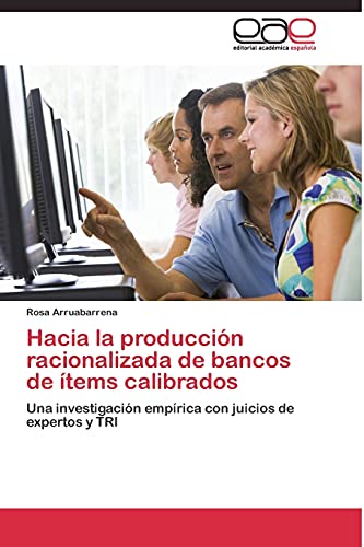 Hacia la producción racionalizada de bancos de ítems calibrados: Una investigación empírica con juicios de expertos y TRI