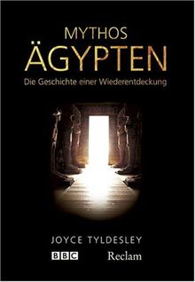 Mythos Ägypten: Die Geschichte einer Wiederentdeckung