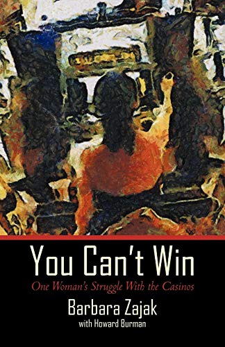 You Can't Win: One Woman's Struggle with the Casinos