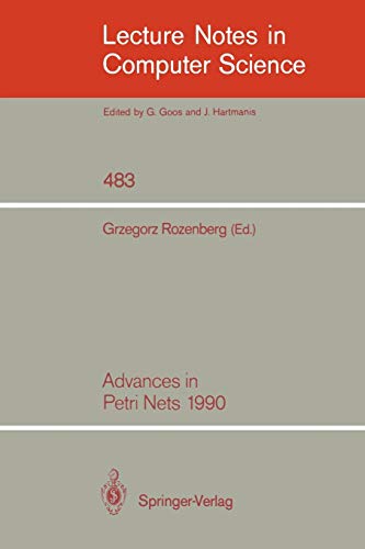 Advances in Petri Nets 1990 (Lecture Notes in Computer Science, 483, Band 483)