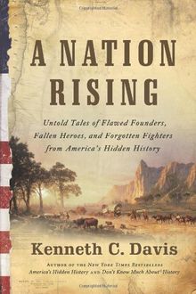 A Nation Rising: Untold Tales of Flawed Founders, Fallen Heroes, and Forgotten Fighters from America's Hidden History